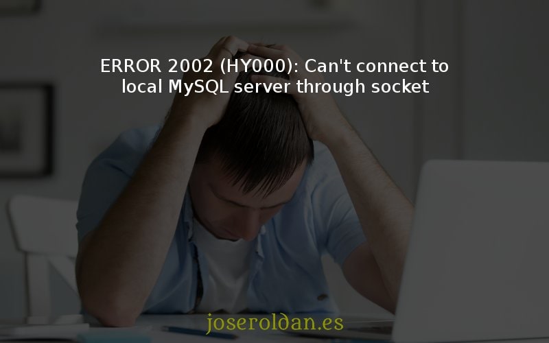 Cómo solucionar el "ERROR 2002 (HY000): Can't connect to local MySQL server through socket" al actualizar VPS
