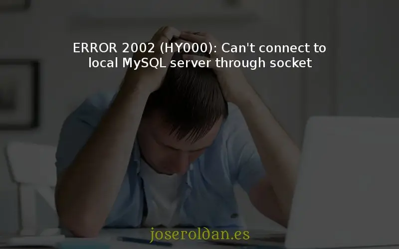 Cómo solucionar-el-ERROR-2002-HY000-Cant-connect-to-local-MySQL-server-through-socket-al-actualizar-VPS